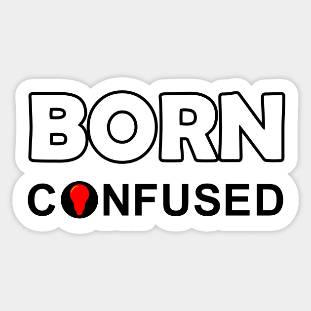 Born confused Sticker by satyam012